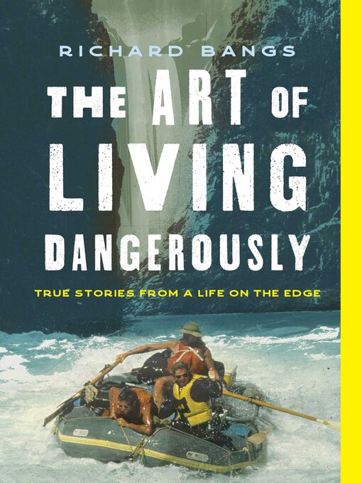 Title details for Art of Living Dangerously by Richard Bangs - Available